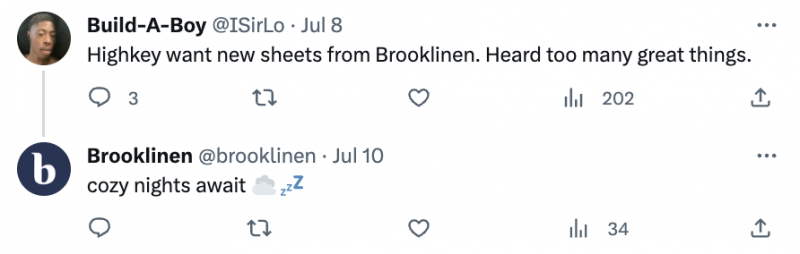   Пост на Кс од некога ко пише,"Highkey want new sheets from Brooklinen. Heard too many great things." Brooklinen is not tagged, but they found the post and responded with, "cozy nights await. Cloud emoji. Zzzs emoji."