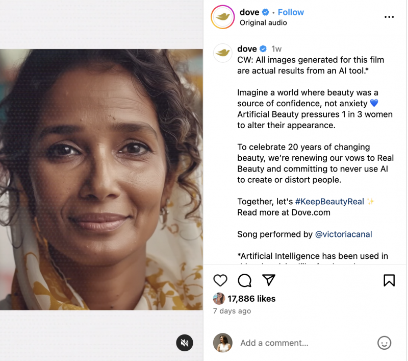   Un Instagram Reel créé par la marque Dove qui explique les attentes irréalistes en matière de beauté des images générées par l'IA. En légende, l’entreprise s’engage à ne jamais utiliser l’IA pour déformer sa publicité.