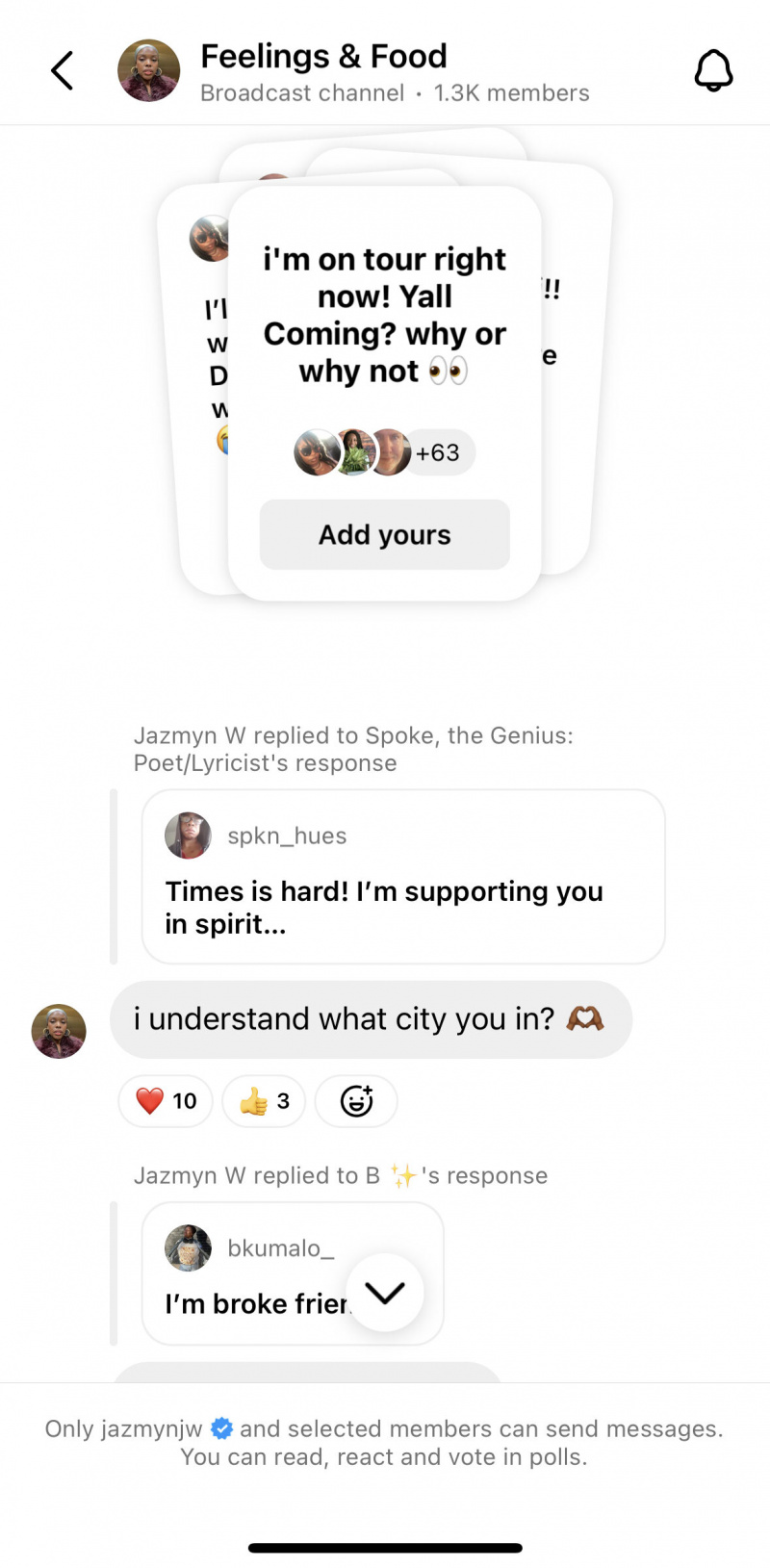   @jazmynw's Instagram broadcast channel. She shares she's on tour and asks &ldquo;I&rsquo;m on tour right now. Y&rsquo;all coming? Why or why not?&rdquo; Several people respond saying they can't afford to come because of finances. 