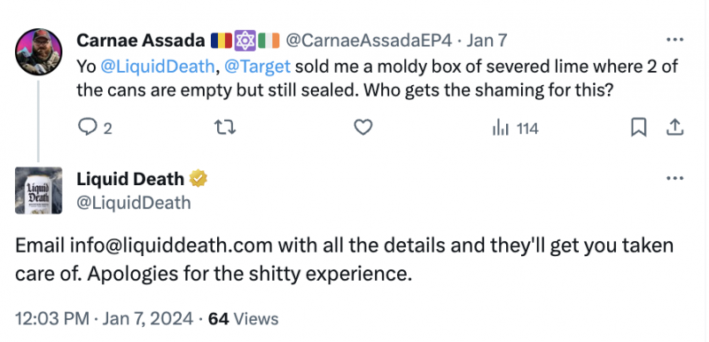   Een screenshot van een uitwisseling op X tussen Liquid Death en een ontevreden klant. Liquid Death antwoordde van wel"sorry for the shitty experience," and worked to resolve the situation.