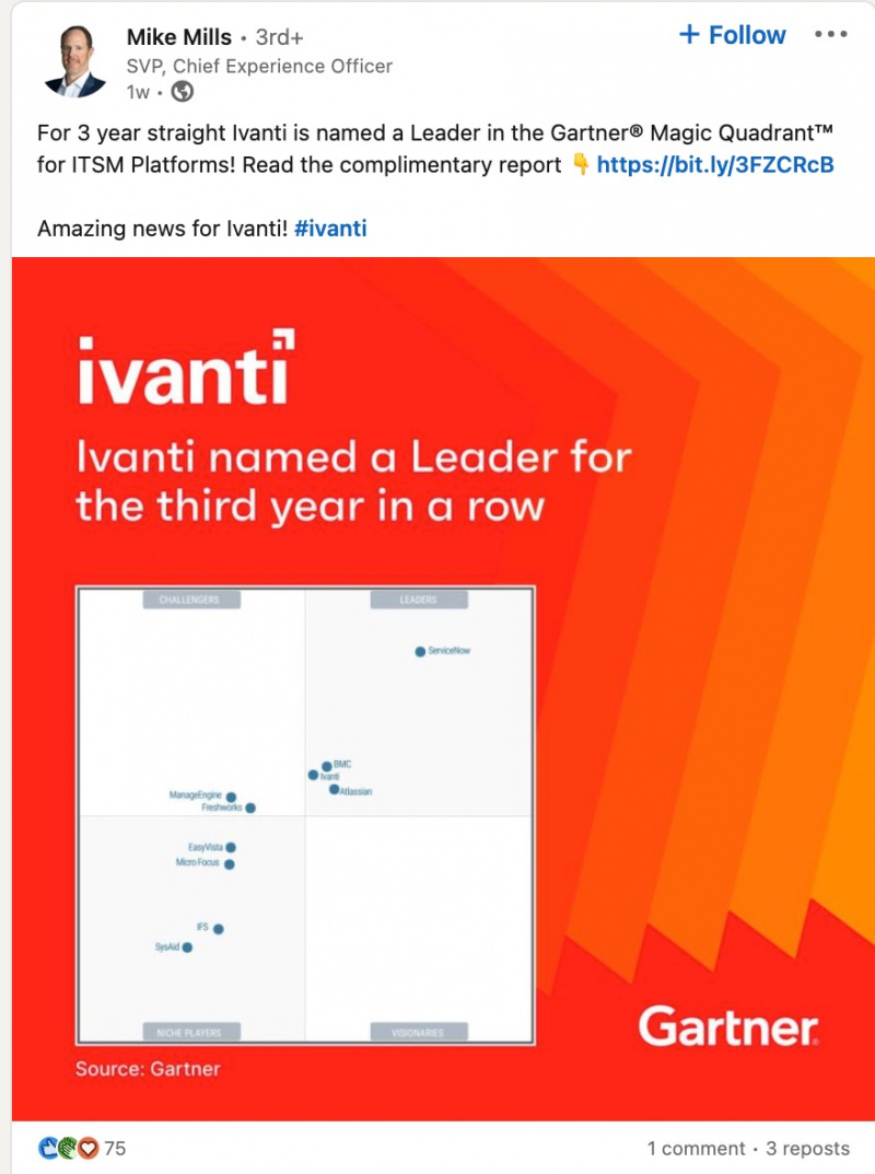 LinkedIn ziņas ekrānuzņēmums no Maika Milsa, SVP, Ivanti galvenā pieredzes dienesta vadītāja. Ziņojumā teikts: “Ivanti trīs gadus pēc kārtas ir nosaukts par ITSM platformu Gartner Magic Quadrant līderi. Lasiet tālāk sniegto bezmaksas ziņojumu. Lieliska ziņa #Ivanti!”. Ziņai ir 75 reakcijas, 1 komentārs un 3 atkārtotas ziņas.